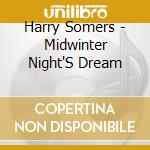 Harry Somers - Midwinter Night'S Dream cd