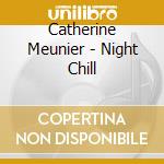 Catherine Meunier - Night Chill cd
