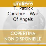T. Patrick Carrabre - War Of Angels cd