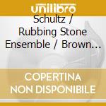 Schultz / Rubbing Stone Ensemble / Brown - Lethbridge Sessions cd