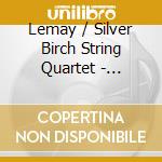 Lemay / Silver Birch String Quartet - L'Errance: Music Of Robert Lemay cd
