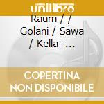 Raum / / Golani / Sawa / Kella - Myth Legend Romance-Concertos cd musicale di Raum / / Golani / Sawa / Kella