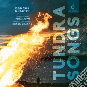 Charke Derek - Tundra Songs cd musicale di Tanya / Kronos Quartet Tagaq