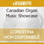 Canadian Organ Music Showcase cd musicale