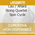 Lau / Afiara String Quartet - Spin Cycle cd
