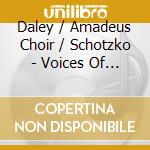 Daley / Amadeus Choir / Schotzko - Voices Of Earth cd musicale di Daley / Amadeus Choir / Schotzko