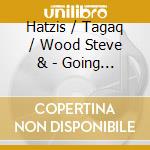 Hatzis / Tagaq / Wood Steve & - Going Home Star - Truth And Re cd musicale di Hatzis / Tagaq / Wood Steve &