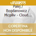Palej / Bogdanowicz / Mcgilliv - Cloud Light cd musicale di Palej / Bogdanowicz / Mcgilliv
