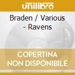 Braden / Various - Ravens cd musicale di Braden / Various