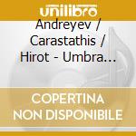 Andreyev / Carastathis / Hirot - Umbra Septentrionis cd musicale di Andreyev / Carastathis / Hirot