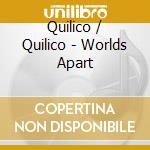 Quilico / Quilico - Worlds Apart cd musicale di Quilico / Quilico