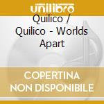 Quilico / Quilico - Worlds Apart cd