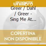 Greer / Dahl / Greer - Sing Me At Midnight cd musicale di Greer / Dahl / Greer
