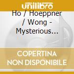 Ho / Hoeppner / Wong - Mysterious Boot cd musicale di Ho / Hoeppner / Wong