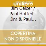 Jim Gelcer / Paul Hoffert - Jim & Paul Play Glenn & Ludwig cd