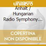 Anhalt / Hungarian Radio Symphony Orch / Csaba - Timber Of Those Times cd