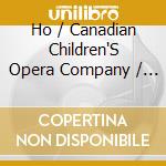 Ho / Canadian Children'S Opera Company / Dunn - Monkiest King cd