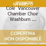 Cole   Vancouver Chamber Choir   Washburn   Hawforth   Thomas   Volpe - Due North cd