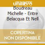 Boudreau Michelle - Entre Belacqua Et Nell cd