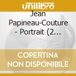 Jean Papineau-Couture - Portrait (2 Cd) cd