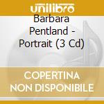Barbara Pentland - Portrait (3 Cd) cd