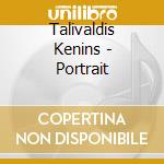 Talivaldis Kenins - Portrait cd