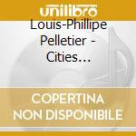 Louis-Phillipe Pelletier - Cities Celestes cd