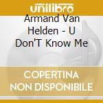 Armand Van Helden - U Don'T Know Me cd