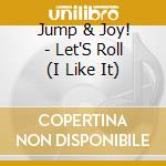Jump & Joy! - Let'S Roll (I Like It) cd