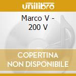 Marco V - 200 V cd musicale di Marco V