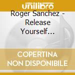 Roger Sanchez - Release Yourself (Volume 6) cd