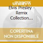 Elvis Presley - Remix Collection (Velvet Box) cd musicale
