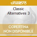 Classic Alternatives 3 cd musicale di Artisti Vari