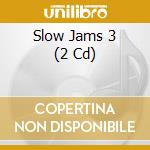 Slow Jams 3 (2 Cd) cd