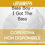 Bass Boy - I Got The Bass cd