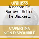 Kingdom Of Sorrow - Behind The Blackest Tears cd musicale di Kingdom Of Sorrow