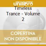 Timeless Trance - Volume 2 cd