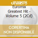 Euromix Greatest Hit - Volume 5 (2Cd) cd