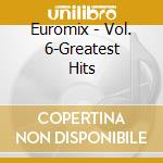 Euromix - Vol. 6-Greatest Hits cd