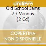 Old School Jams 7 / Various (2 Cd) cd