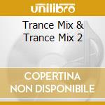 Trance Mix & Trance Mix 2 cd