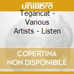 Tegancat - Various Artists - Listen cd