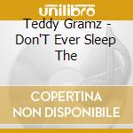 Teddy Gramz - Don'T Ever Sleep The cd