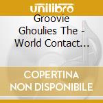 Groovie Ghoulies The - World Contact Day cd musicale di Groovie Ghoulies The