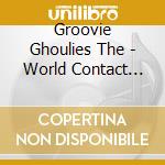 Groovie Ghoulies The - World Contact Day cd
