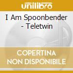 I Am Spoonbender - Teletwin cd musicale di I Am Spoonbender