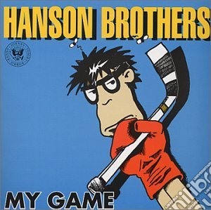 Hanson Brothers The - My Game cd musicale di Hanson Brothers The