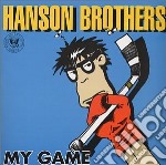 Hanson Brothers The - My Game