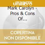 Mark Carolyn - Pros & Cons Of Collaboration cd musicale di Mark Carolyn