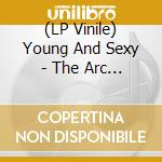 (LP Vinile) Young And Sexy - The Arc (+Dd) vinile
